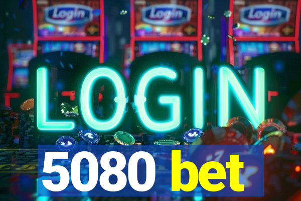 5080 bet
